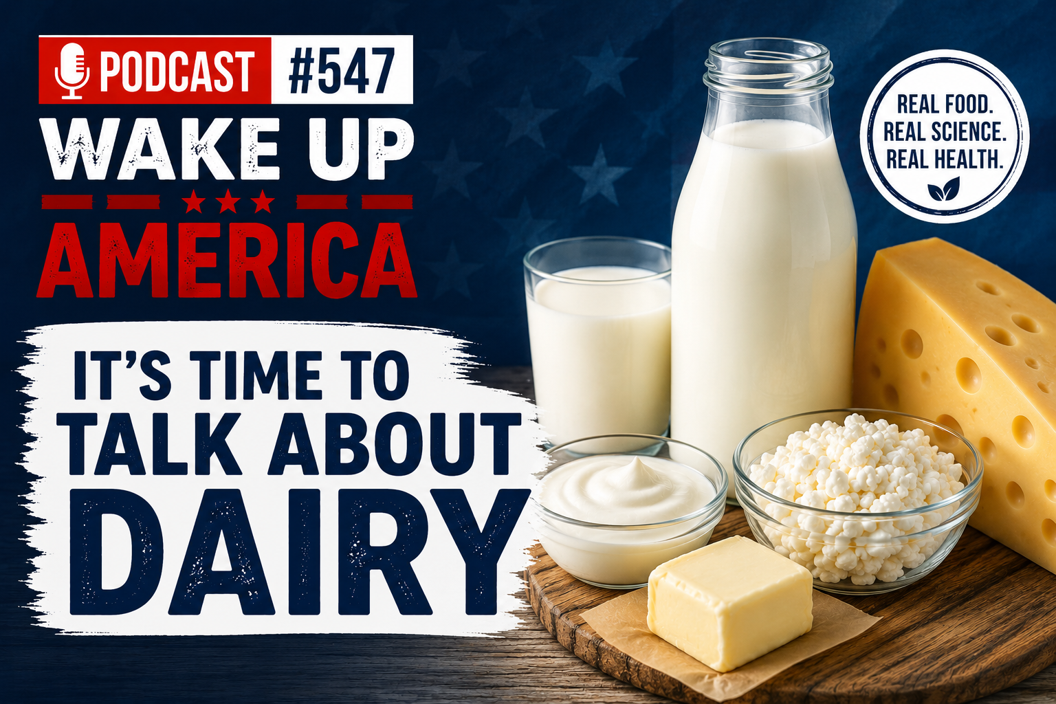 Podcast #547 Wake Up America : It’s Time to Talk About Dairy